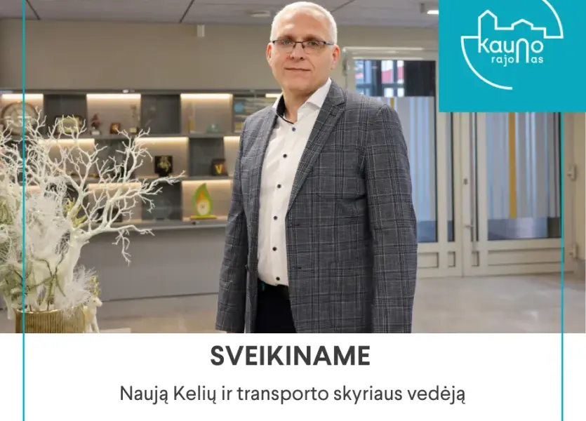 Ilgametė patirtis grįžta su nauja atsakomybe: svarbus paskyrimas Kauno rajono savivaldybėje