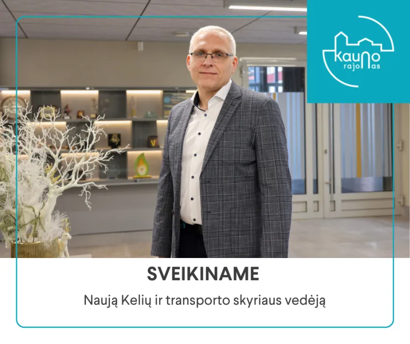 Ilgametė patirtis grįžta su nauja atsakomybe: svarbus paskyrimas Kauno rajono savivaldybėje