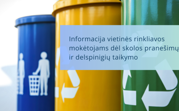 Gyventojams primena: už atliekų rinkliavą nesumokėtos skolos jau apmokestinamos delspinigiais