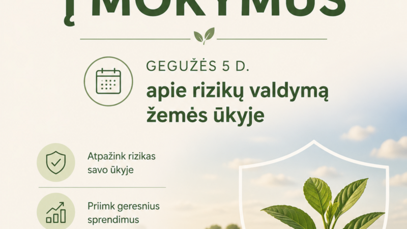 Nemokami mokymai ūkininkams: kaip išvengti nuostolių ir pasiruošti netikėtiems pokyčiams