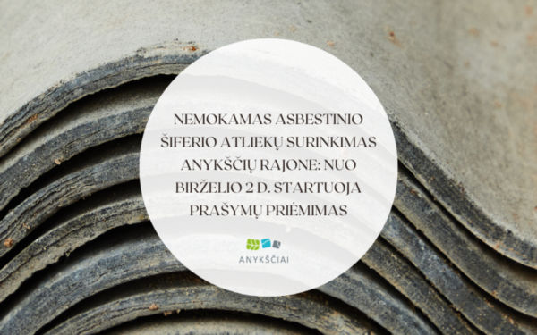 Anykščiuose startuoja nemokamas šiferio išvežimas: gyventojai raginami suskubti